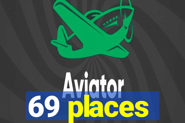 69 places